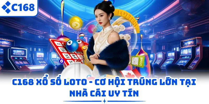 C168 Xổ Số Loto - Cơ Hội Trúng Lớn Tại Nhà Cái Uy Tín