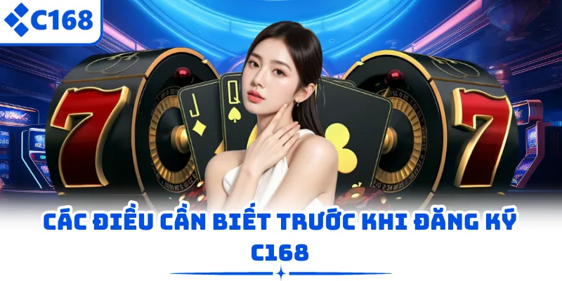 Các điều cần biết trước khi đăng ký C168
