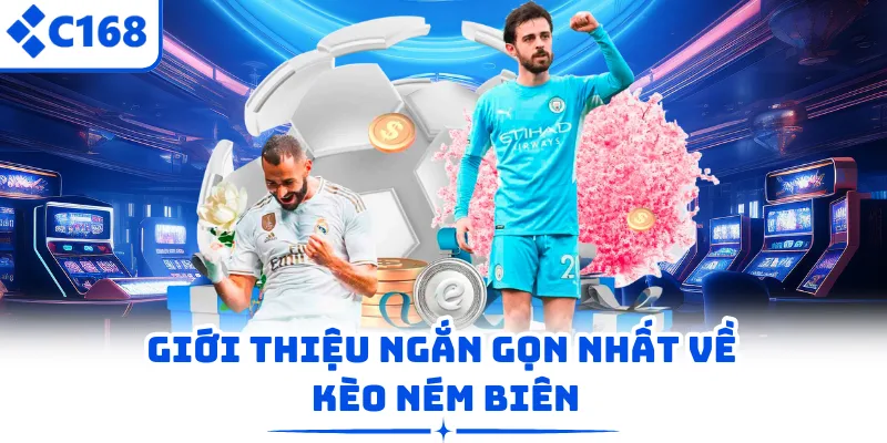 Giới thiệu ngắn gọn nhất về kèo ném biên