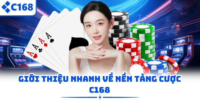 Giới thiệu nhanh về nền tảng cược C168