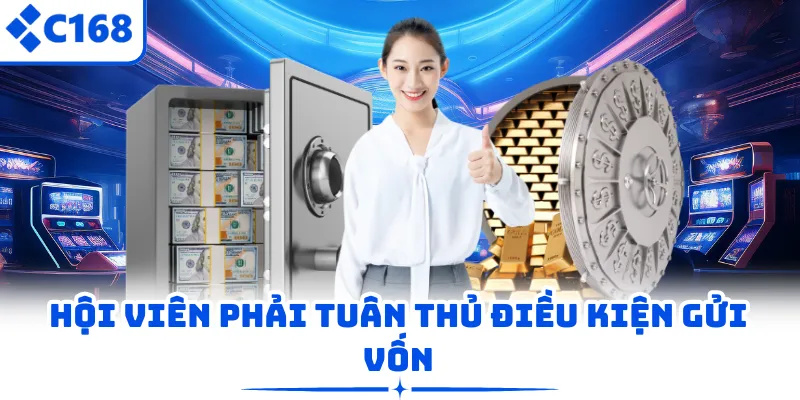 Hội viên phải tuân thủ điều kiện gửi vốn